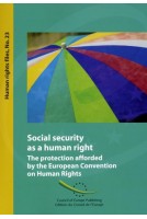 Social security as a human right - The protection afforded by the European Convention on Human Rights (Human Rights Files No. 23)