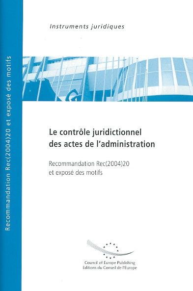 PDF - Le contrôle juridictionnel des actes de l'administration - Recommandation Rec(2004)20 et exposé des motifs