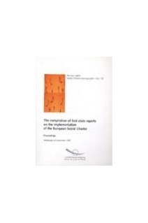 The compilation of first state reports on the implementation of the European Social Charter - Proceedings, Strasbourg, September 1999 (Social Charter monographs No. 10)