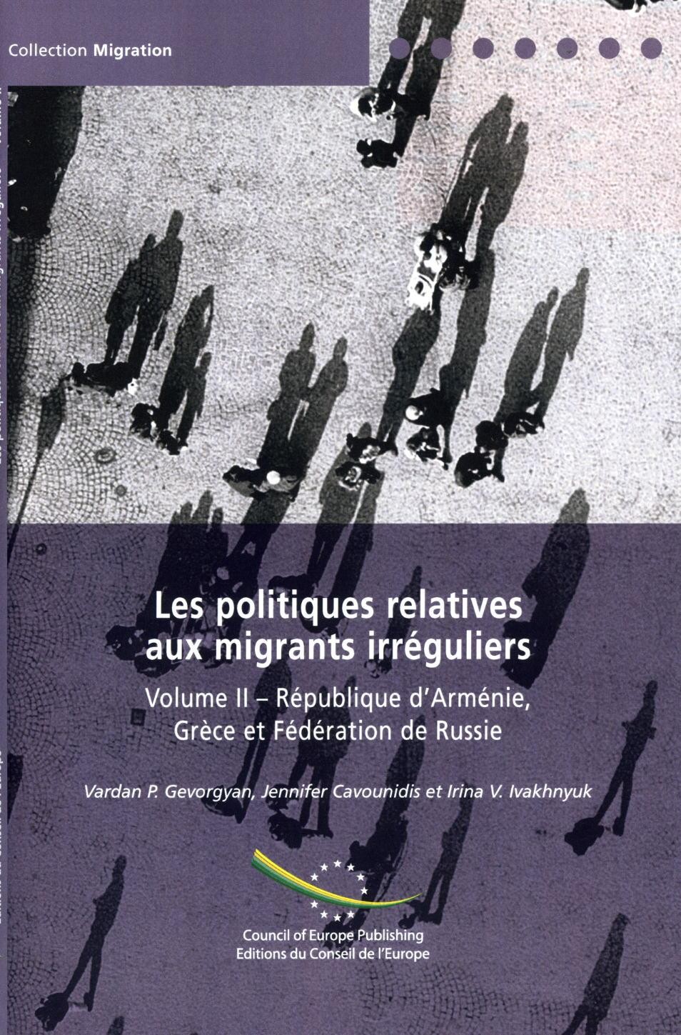 Les politiques relatives aux migrants irréguliers, Volume II - République d'Arménie, Grèce et Fédération de Russie