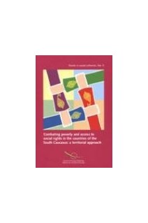 Combating poverty and access to social rights in the countries of the South Caucasus: a territorial approach (Trends in social cohesion No. 5)