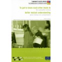 To get to know each other leads to better mutual understanding