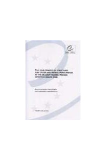 The development of structures for citizen and patient participation in the decision-making process affecting health care - Recommendation Rec(2000)5 and explanatory memorandum