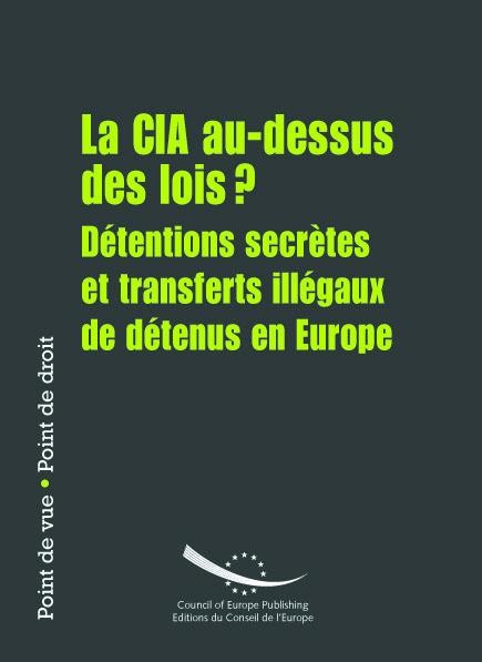 Point de vue - Point de droit : La CIA au-dessus des lois? Détentions secrètes et transferts illégaux de détenus en Europe