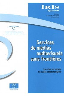 Services de médias audiovisuels sans frontières - La mise en oeuvre du cadre réglementaire