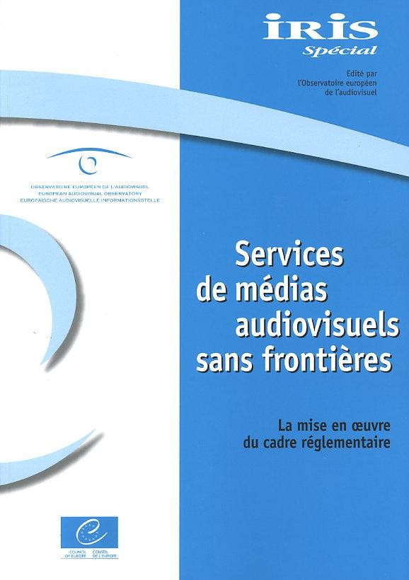 Services de médias audiovisuels sans frontières - La mise en oeuvre du cadre réglementaire