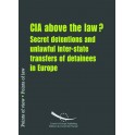 PDF - CIA above the law? Secret detentions and unlawful inter-state transfers of detainees in Europe