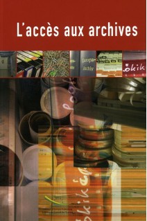L'accès aux archives - Manuel pour la mise en oeuvre de la Recommandation n° R(2000)13 sur une politique européenne en matière de communication des archives