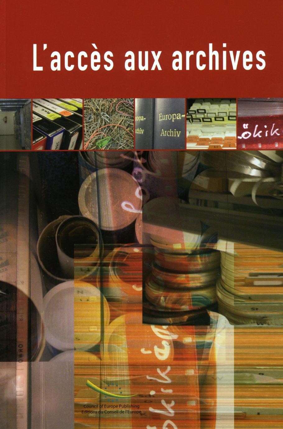 L'accès aux archives - Manuel pour la mise en oeuvre de la Recommandation n° R(2000)13 sur une politique européenne en matière de communication des archives