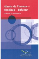 Conférence "Droits de l'homme - Handicap - Enfants : vers des dispositions internationales pour les droits des personnes handicapées - Le cas particulier des enfants handicapés" - Actes