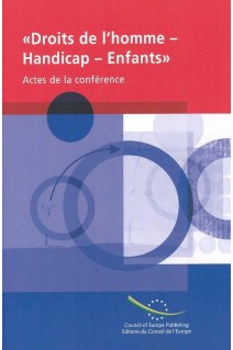PDF - Conférence "Droits de l'homme - Handicap - Enfants : vers des dispositions internationales pour les droits des personnes handicapées - Le cas particulier des enfants handicapés" - Actes