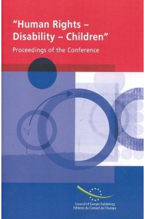Conference "Human Rights - Disability - Children:Towards international instrument for disability rights - the special case of disabled children"  Proceedings