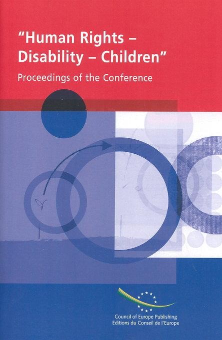 Conference "Human Rights - Disability - Children:Towards international instrument for disability rights - the special case of disabled children"  Proceedings