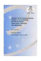 Alternatives to litigation between administrative authorities and private parties: conciliation, mediation and arbitration - Proceedings, Lisbon, June 1999