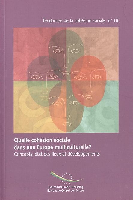 Quelle cohésion sociale dans une Europe multiculturelle ? Concepts, état des lieux et développements (Tendances de la cohésion sociale n° 18)