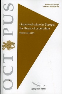 Organised crime in Europe: the threat of cybercrime - Situation report 2004