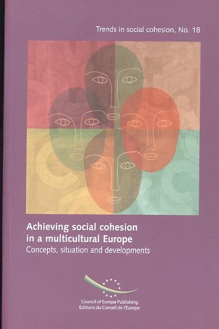 Achieving social cohesion in a multicultural Europe - Concepts, situation and developments (Trends in social cohesion No. 18)