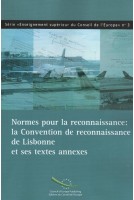 Normes pour la reconnaissance : la Convention de reconnaissance de Lisbonne et ses textes annexes (Série "Enseignement supérieur du Conseil de l'Europe" n°3)
