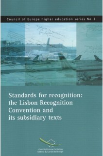 Standards for recognition: the Lisbon Recognition Convention and its subsidiary texts (Council of Europe higher education series No.3)