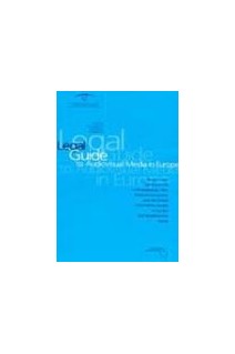 Legal Guide to Audiovisual Media in Europe - Film, television, video and new media
