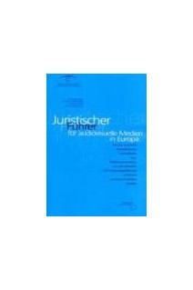 Juristischer Führer für audiovisuelle Medien in Europa - Neuere rechtliche Entwicklungen in Rundfunk, Film, Telekommunikation und der Globalen Informationgesellschaft in Europa und angrenzenden Staaten