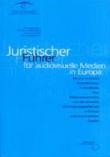 Juristischer Führer für audiovisuelle Medien in Europa - Neuere rechtliche Entwicklungen in Rundfunk, Film, Telekommunikation und der Globalen Informationgesellschaft in Europa und angrenzenden Staaten