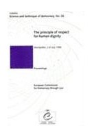 The principle of respect for human dignity - Proceedings, Montpellier, July 1998  (Science and Technique of Democracy No. 26)