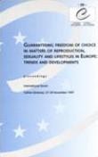 Guaranteeing freedom of choice in matters of reproduction, sexuality and lifestyles in Europe: trends and developments - Proceedings, Tallinn, November 1997