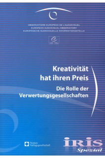 IRIS Spezial - Kreativität hat ihren Preis. Die Rolle der Verwertungsgesellschaften