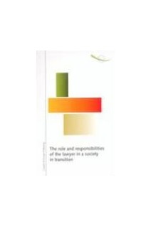 The role and responsibilities of the lawyer in a society in transition