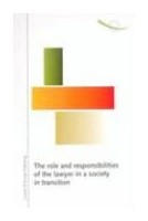 The role and responsibilities of the lawyer in a society in transition