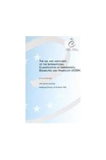 The use and usefulness of the International Classification of Impairments, Disabilities and Handicaps (ICIDH) - Proceedings, Strasbourg, March 1996