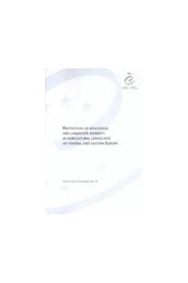 Protection of biological and landscape diversity in agricultural landscapes of Central and Eastern Europe (Nature and environment No. 94)