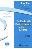 IRIS Spezial - Audiovisuelle Mediendienste ohne Grenzen - Umsetzung der Regeln