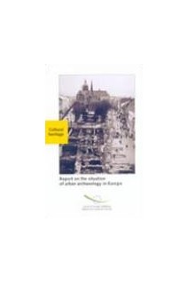 Report on the situation of urban archaeology in Europe
