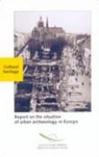 Report on the situation of urban archaeology in Europe