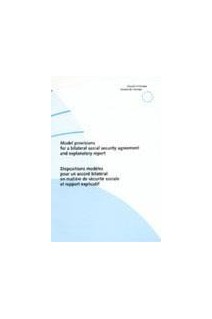 Model provisions for a bilateral social security agreement and explanatory report