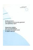 Model provisions for a bilateral social security agreement and explanatory report