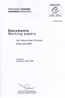 Parliamentary Assembly - Working papers - 2007 Ordinary Session (Third part) 25-29 June 2007 - Volume VI