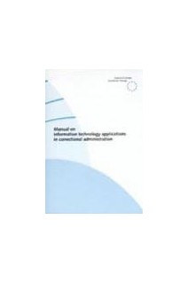 Manual on information technology applications in correctional administration