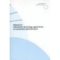 Manual on information technology applications in correctional administration