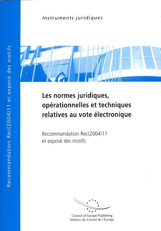 Les normes juridiques, opérationnelles et techniques relatives au vote électronique - Recommandation Rec(2004)11 et exposé des motifs