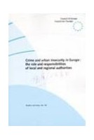 Crime and urban insecurity in Europe : the role and responsibilities of local and regional authorities (Studies and Texts No. 56)