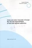Crime and urban insecurity in Europe : the role and responsibilities of local and regional authorities (Studies and Texts No. 56)