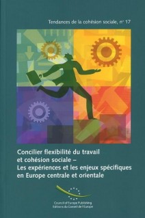 PDF - Concilier flexibilité du travail et cohésion sociale - Les expériences et les enjeux spécifiques en Europe centrale et orientale (Tendances de la cohésion sociale n° 17)