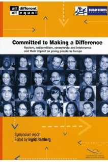 Committed to Making a Difference: Racism, antisemitism, xenophobia and intolerance and their impact on young people in Europe (Symposium report)