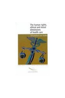 Health care and human rights, ethics and moral questions - 120 practical case studies