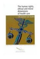 Health care and human rights, ethics and moral questions - 120 practical case studies