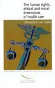 Health care and human rights, ethics and moral questions - 120 practical case studies