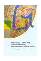 The Balkans - ethnic and cultural crossroads : educational and cultural aspects